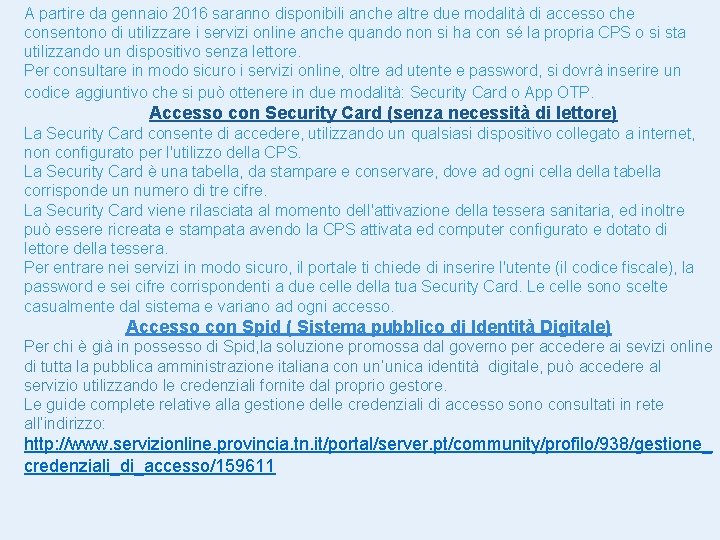 A partire da gennaio 2016 saranno disponibili anche altre due modalità di accesso che