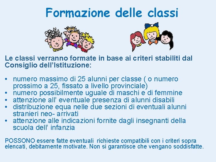 Formazione delle classi Le classi verranno formate in base ai criteri stabiliti dal Consiglio