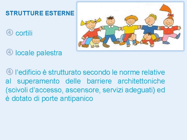 STRUTTURE ESTERNE cortili locale palestra l’edificio è strutturato secondo le norme relative al superamento