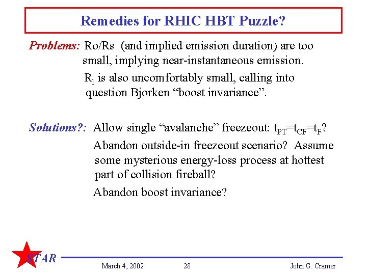 Remedies for RHIC HBT Puzzle? Problems: Ro/Rs (and implied emission duration) are too small,