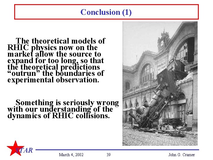 Conclusion (1) The theoretical models of RHIC physics now on the market allow the