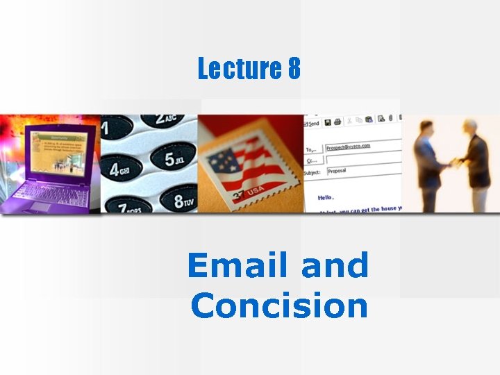 Lecture 8 Email and Concision 