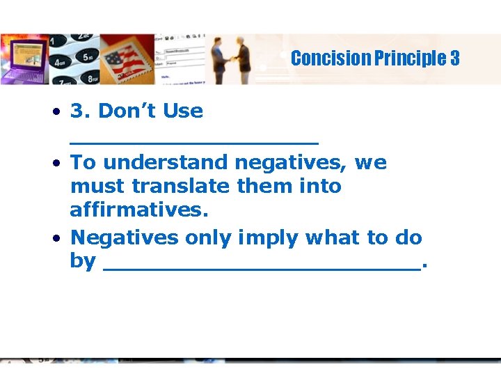 Concision Principle 3 • 3. Don’t Use _________ • To understand negatives, we must