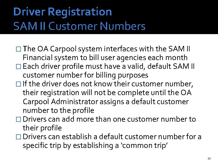 Driver Registration SAM II Customer Numbers � The OA Carpool system interfaces with the