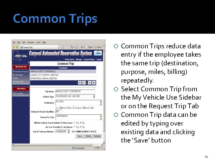 Common Trips reduce data entry if the employee takes the same trip (destination, purpose,
