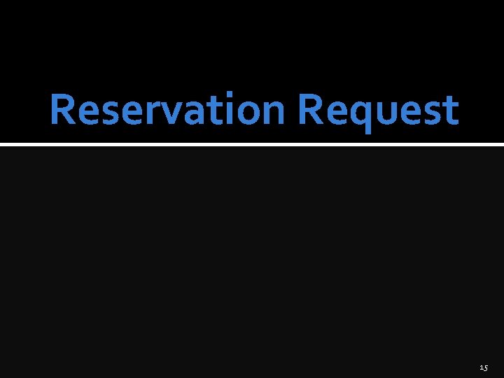 Reservation Request 15 