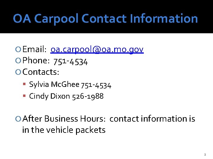 OA Carpool Contact Information Email: oa. carpool@oa. mo. gov Phone: 751 -4534 Contacts: Sylvia