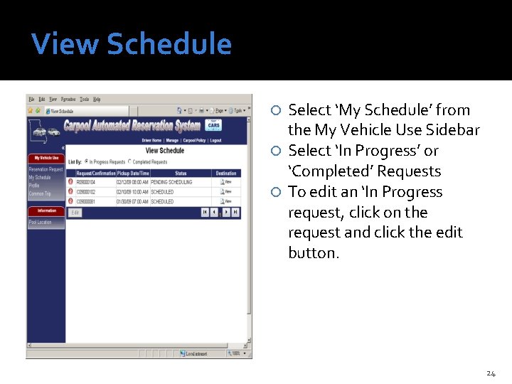 View Schedule Select ‘My Schedule’ from the My Vehicle Use Sidebar Select ‘In Progress’