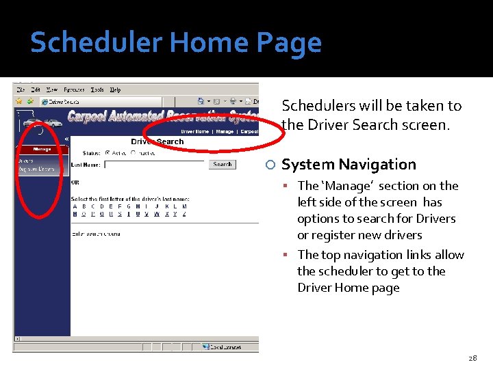 Scheduler Home Page Schedulers will be taken to the Driver Search screen. System Navigation