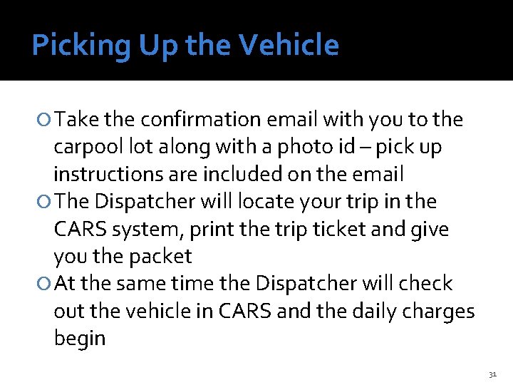 Picking Up the Vehicle Take the confirmation email with you to the carpool lot