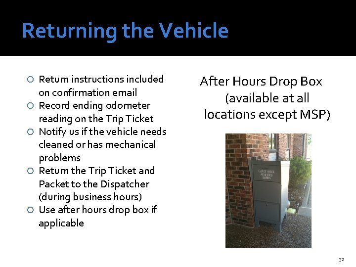 Returning the Vehicle Return instructions included on confirmation email Record ending odometer reading on