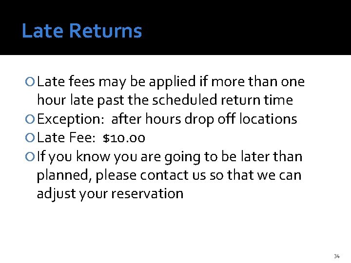 Late Returns Late fees may be applied if more than one hour late past