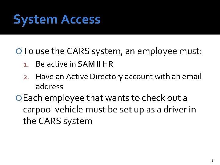 System Access To use the CARS system, an employee must: 1. Be active in