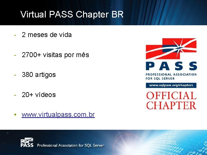 Virtual PASS Chapter BR - 2 meses de vida - 2700+ visitas por mês