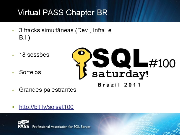 Virtual PASS Chapter BR - 3 tracks simultâneas (Dev. , Infra. e B. I.