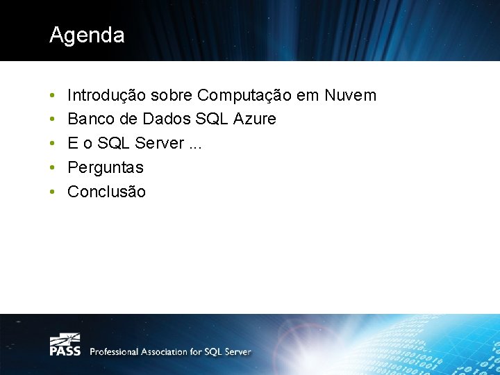 Agenda • • • Introdução sobre Computação em Nuvem Banco de Dados SQL Azure