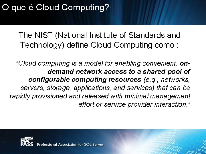 O que é Cloud Computing? The NIST (National Institute of Standards and Technology) define