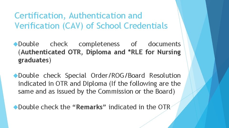 Certification, Authentication and Verification (CAV) of School Credentials Double check completeness of documents (Authenticated