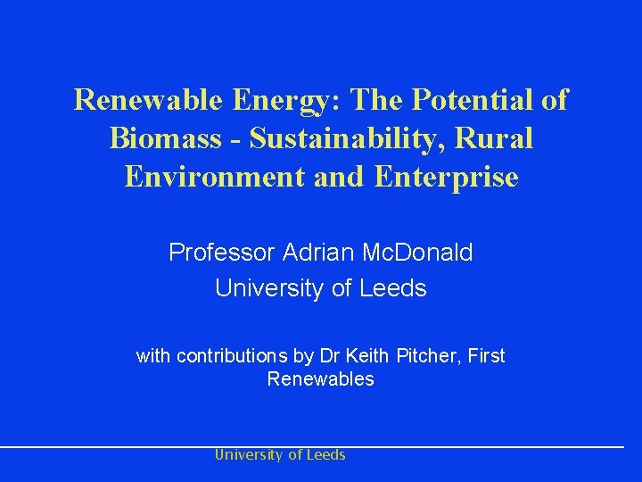 Renewable Energy: The Potential of Biomass - Sustainability, Rural Environment and Enterprise Professor Adrian