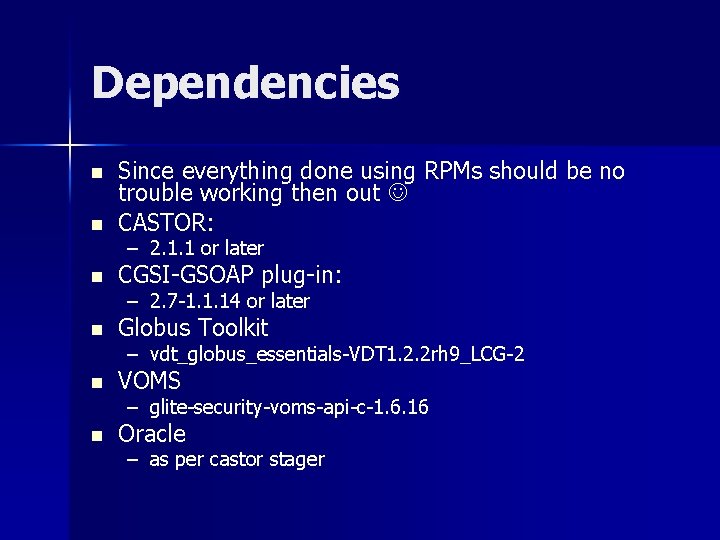 Dependencies n Since everything done using RPMs should be no trouble working then out