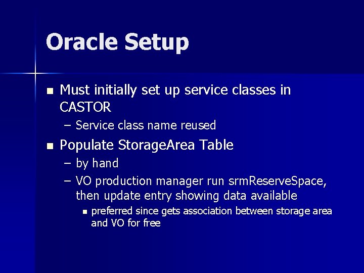 Oracle Setup n Must initially set up service classes in CASTOR – Service class