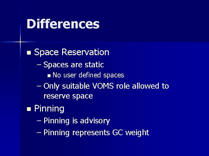Differences n Space Reservation – Spaces are static n No user defined spaces –