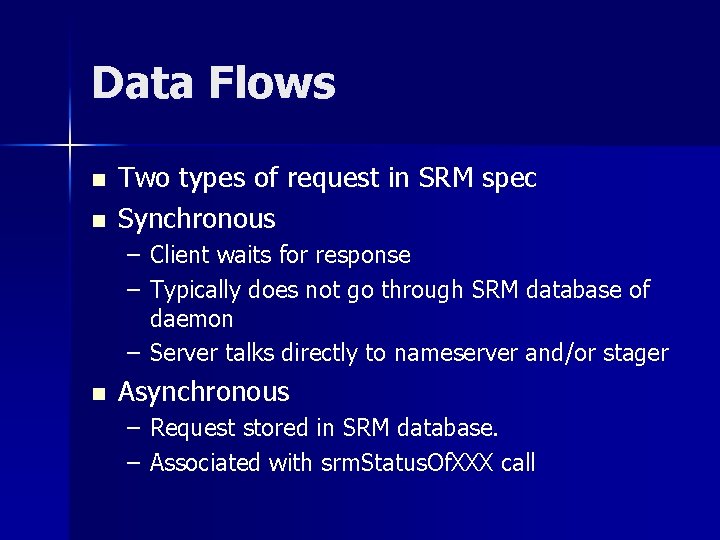 Data Flows n n Two types of request in SRM spec Synchronous – Client
