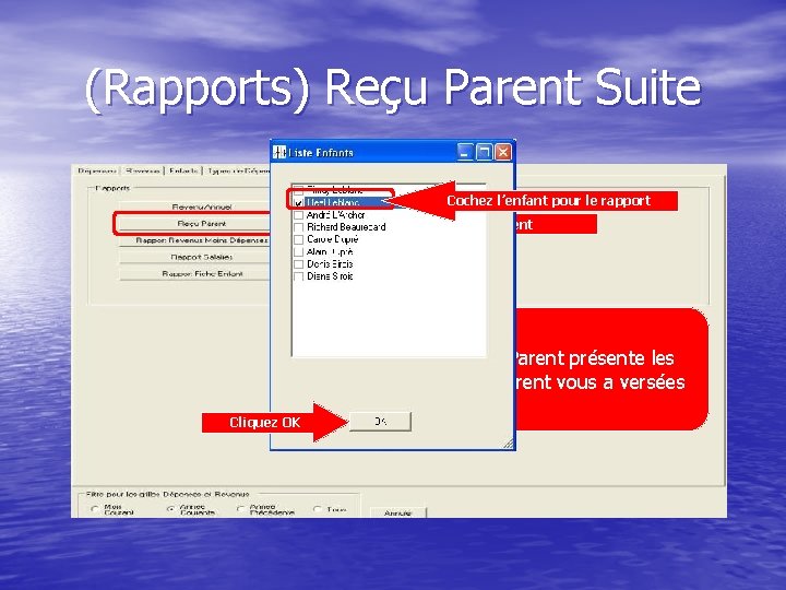 (Rapports) Reçu Parent Suite Cochez l’enfant pour le rapport Cliquez Reçu Parent Le rapport