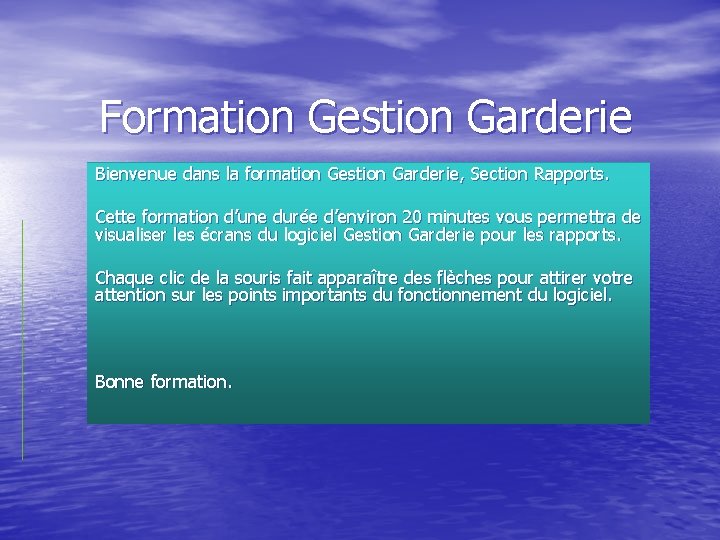 Formation Gestion Garderie Bienvenue dans la formation Gestion Garderie, Section Rapports. Cette formation d’une