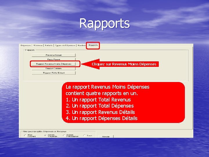 Rapports Cliquez sur Revenus Moins Dépenses Le rapport Revenus Moins Dépenses contient quatre rapports