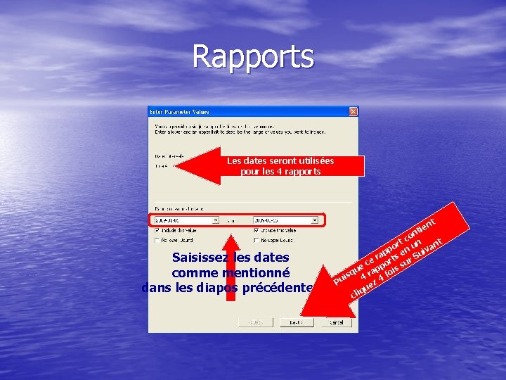 Rapports Les dates seront utilisées pour les 4 rapports t n tie Saisissez les