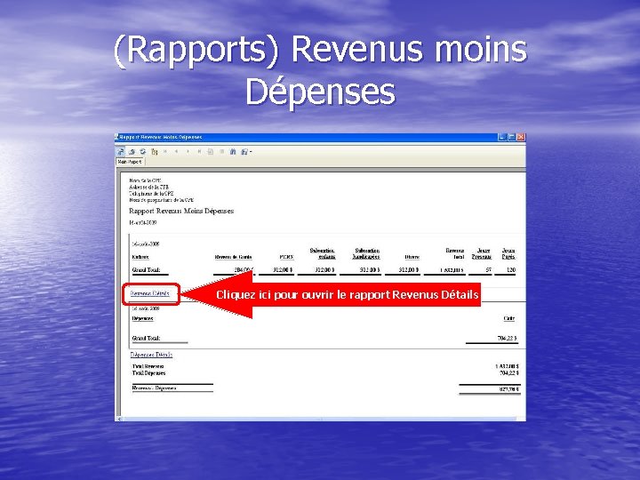 (Rapports) Revenus moins Dépenses Cliquez ici pour ouvrir le rapport Revenus Détails 