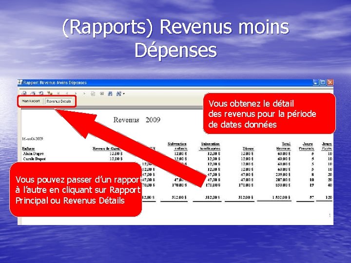 (Rapports) Revenus moins Dépenses Vous obtenez le détail des revenus pour la période de