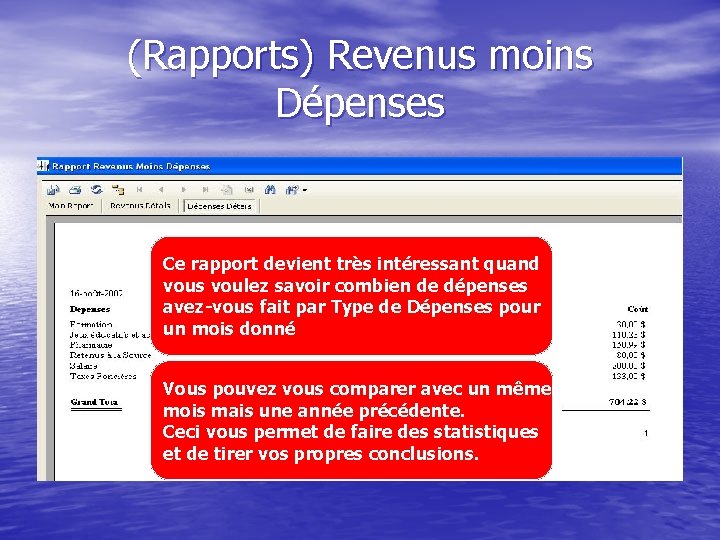 (Rapports) Revenus moins Dépenses Ce rapport devient très intéressant quand vous voulez savoir combien