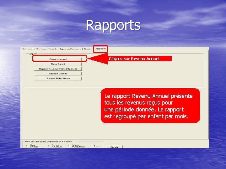 Rapports Cliquez sur Revenu Annuel Le rapport Revenu Annuel présente tous les revenus reçus
