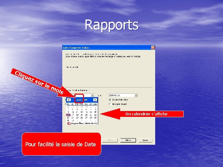 Rapports Cliq uez su r le mo is Un calendrier s’affiche Pour facilité la