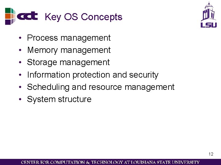 Key OS Concepts • • • Process management Memory management Storage management Information protection