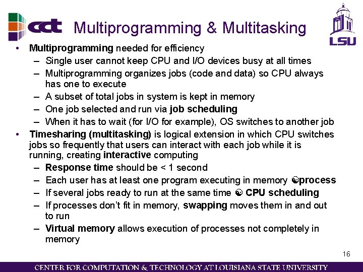 Multiprogramming & Multitasking • • Multiprogramming needed for efficiency – Single user cannot keep