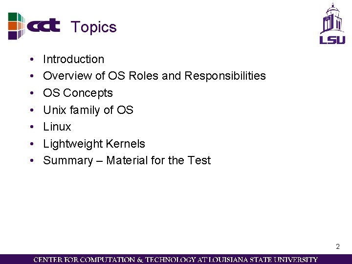 Topics • • Introduction Overview of OS Roles and Responsibilities OS Concepts Unix family