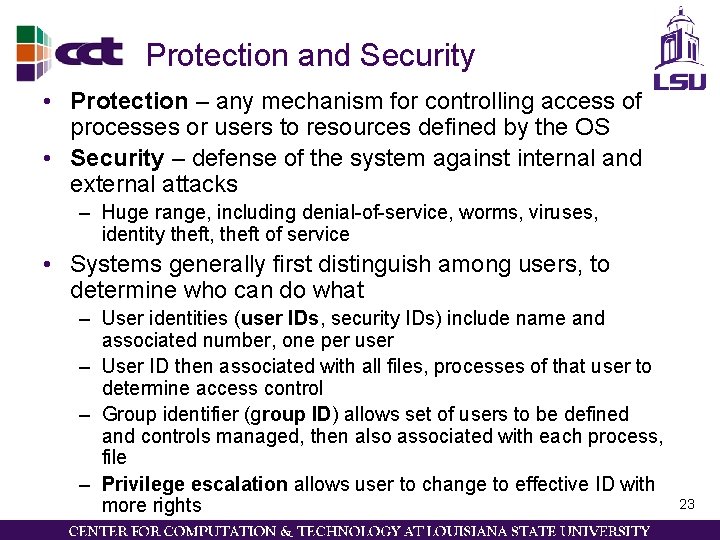 Protection and Security • Protection – any mechanism for controlling access of processes or