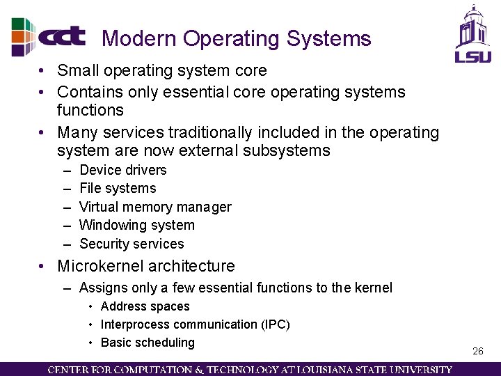 Modern Operating Systems • Small operating system core • Contains only essential core operating