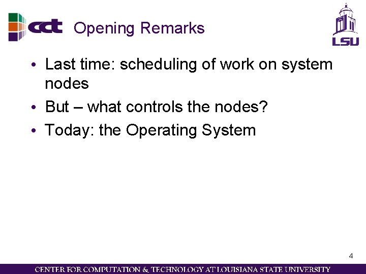 Opening Remarks • Last time: scheduling of work on system nodes • But –