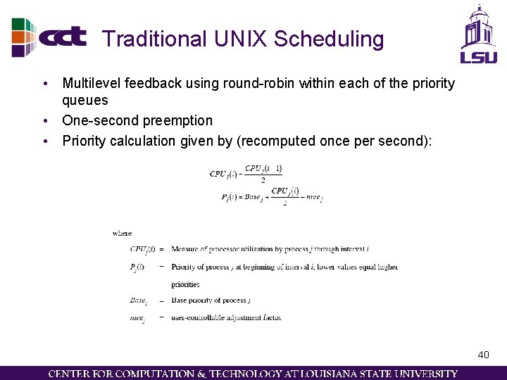 Traditional UNIX Scheduling • Multilevel feedback using round-robin within each of the priority queues