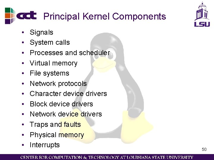 Principal Kernel Components • • • Signals System calls Processes and scheduler Virtual memory
