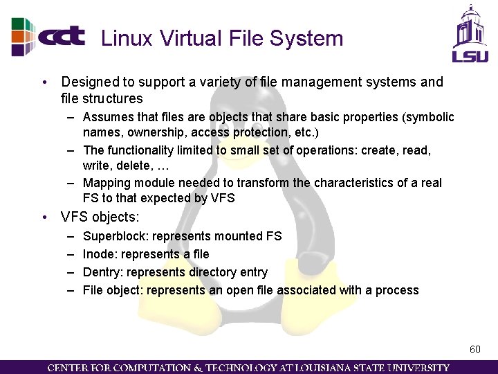Linux Virtual File System • Designed to support a variety of file management systems