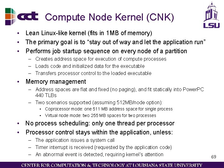 Compute Node Kernel (CNK) • Lean Linux-like kernel (fits in 1 MB of memory)