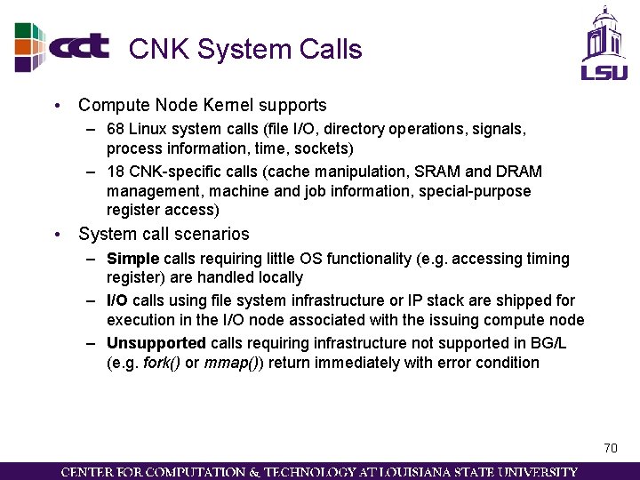 CNK System Calls • Compute Node Kernel supports – 68 Linux system calls (file