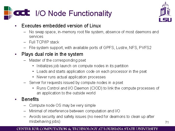 I/O Node Functionality • Executes embedded version of Linux – No swap space, in-memory