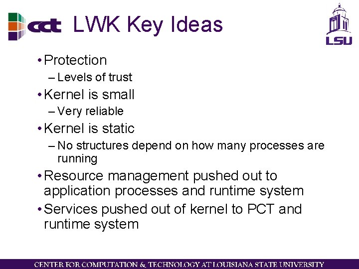 LWK Key Ideas • Protection – Levels of trust • Kernel is small –