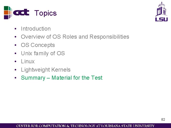 Topics • • Introduction Overview of OS Roles and Responsibilities OS Concepts Unix family